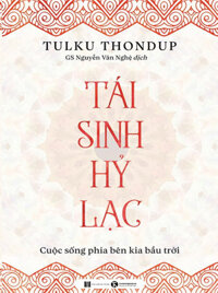 Tái Sinh Hỷ Lạc - Cuộc Sống Phía Bên Kia Bầu Trời