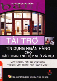 Tài Trợ Tín Dụng Ngân Hàng Cho Các Doanh Nghiệp Nhỏ Và Vừa