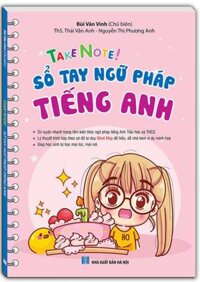 Take Note! Sổ Tay Ngữ Pháp Tiếng Anh (MT)