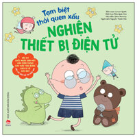 Tạm Biệt Thói Quen Xấu - Nghiện Thiết Bị Điện Tử