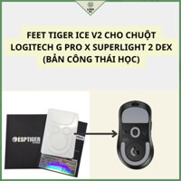 Tấm Feet chuột - Mouse feet Tiger Ice v2 feet chuột Logitech G pro Superlight 2 DEX - feet speed - feet ptfe mượt mà