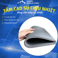 Tấm lót cao su chịu nhiệt - Silicon chịu nhiệt cho máy ép nhiệt khổ 38x38 33x45 38x45 40x50 40x60 60x80