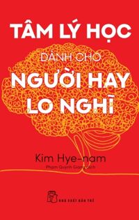 Tâm Lý Học Dành Cho Người Hay Lo Nghĩ