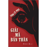 Tâm Lý Học - Giải Mã Bản Thân Những Sự Thật Về Tâm Lý Và Bản Chất Của Con Người