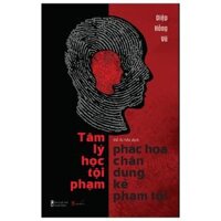 Tâm Lý Học Tội Phạm - Phác Họa Chân Dung Kẻ Phạm Tội