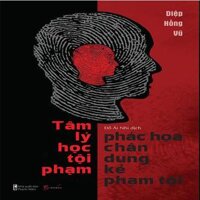 Tâm Lý Học Tội Phạm - Phác Họa Chân Dung Kẻ Phạm Tội