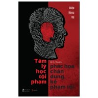 Tâm Lý Học Tội Phạm - Phác Họa Chân Dung Kẻ Phạm Tội Tặng Bookmark