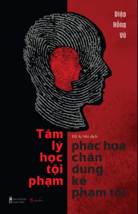 Tâm Lý Học Tội Phạm - Phác Họa Chân Dung Kẻ Phạm Tội