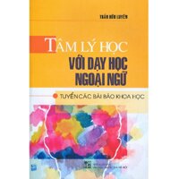 Tâm Lý Học Với Dạy Học Ngoại Ngữ, Tuyển Các Bài Báo Cáo Khoa Học