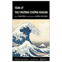 Tâm Lý Thị Trường Chứng Khoán - Hành Vi Đám Đông Và Sự Thật Đằng Sau Những Con Sóng