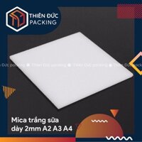 Tấm Nhựa MICA Trắng Sữa 2mm Đủ Kích Thước A2, A3, A4 - Làm Mô Hình, Quảng Cáo, Biển Hiệu...1 Mặt Đế - 1 Tấm A2 40x60cm