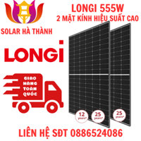 Tấm Pin mặt trời Longi 555W LOẠI A 2 mặt kính HIỆU SUẤT CAO