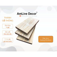 Tấm Thanh Gỗ Thông nguyên khối dày 3cm, vuông 40, 50, 60cm làm thớt, mặt bàn, kệ, DIY Handmade,...