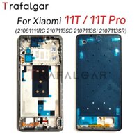 Tấm viền khung LCD phía trước cho Xiaomi 11T và 11T Pro 5G 21081111Rg 2107113Sg 2107113Si 2107113Sr SK