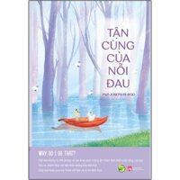 Tận Cùng Của Nỗi Đau Why Do I Do That