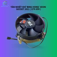 TẢN NHIỆT KHÍ  “BING HONG” SOCKET 2011 ( Xeon X79-X99 )