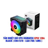 TẢN NHIỆT KHÍ CPU XIGMATEK EPIX 1264 BLACK ( EN41570 – HỖ TRỢ SOCKET LGA1700 / AM5 )