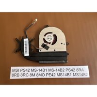 Tản nhiệt và Quạt MSI PS42 MS-14B1 MS-14B2 PS42 8RA 8RB 8RC 8M 8MO PE42 MS14B1 MS14B2