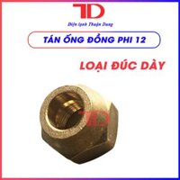 Tán ống đồng phi 12 các loại - Loại đúc dày