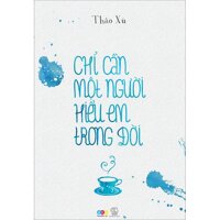 Tản Văn - Chỉ Cần Một Người Hiểu Em Trong Đời Tặng Bookmark Kẹp Sách 10K - Hiệu Sách Cindy