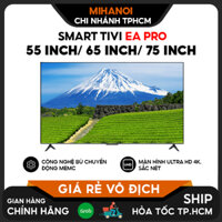 (Tặng Giá treo) Smart Tivi Ea Pro 55 inch/ 65 inch/ 75 inch - Tần số 60Hz, 120Hz, Màn hình Ultra HD 4K, Công nghệ MEMC
