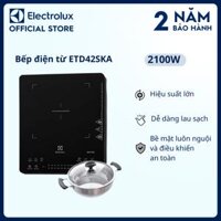 Tặng Kèm Nồi Lẩu Bếp nấu điện từ để bàn Electrolux 2100W 6 chương trình nấu - ETD42SKA - Bề mặt luôn nguội và điều khiển an toàn, tiết kiệm điện năng, chức năng khóa trẻ em Hàng chính hãng