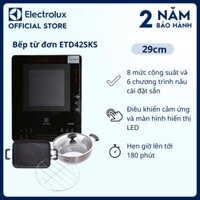 Tặng Nồi, Chảo, Vỉ Hấp Bếp từ đơn Electrolux ETD42SKS 8 mưc công suất, 6 chương trình nấu cài đặt sẵn - Bảo hành 2 năm toàn quốc Hàng chính hãng