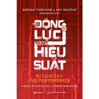 Tạo động lực - Tăng hiệu suất Motivation and Performance A Guide to Motivating a Diverse Workforce - Tác giả Adrian Furnham, Ian MacRae