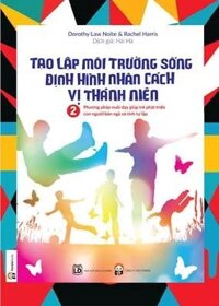 Tạo Lập Môi Trường Sống Định Hình Nhân Cách Vị Thành Niên - Tập 2