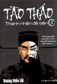 Tào Tháo - Thánh Nhân Đê Tiện (Tập 3)