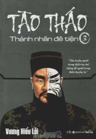 Tào Tháo - Thánh Nhân Đê Tiện (Tập 3)