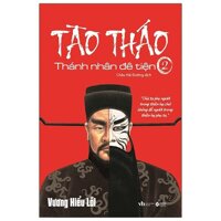 Tào Tháo  - Thánh Nhân Đê Tiện - Tập 2 (Tái Bản)