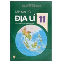 Tập Bản Đồ Địa Lí 11 (Theo Chương Trình Giáo Dục Phổ Thông 2018) (Chuẩn)