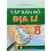 Tập bản đồ địa lý 8