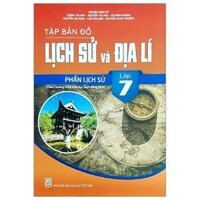 Tập Bản Đồ Lịch Sử Và Địa Lí 7 - Phần Lịch Sử (Theo Chương Trình Giáo Dục Phổ Thông 2018) (Chuẩn)