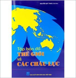 Tập Bản Đồ Thế Giới Và Các Châu Lục