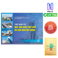 Tập Bản Vẽ Máy Sản Xuất Vật Liệu Và Cấu Kiện Xây Dựng  Tặng sổ tay xương rồng