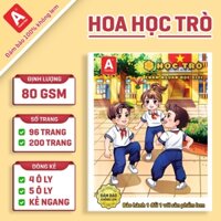 Tập Học Sinh HOA HỌC TRÒ 96 Trang Đảm Bảo 100% Không Lem [LỐC 10 QUYỂN]