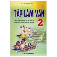 Tập Làm Văn 2 Dùng Cho Các Bộ Sách Giáo Khoa Hiện Hành