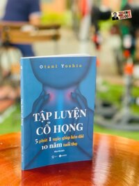 TẬP LUYỆN CỔ HỌNG - 5 phút 1 ngày giúp kéo dài 10 năm tuổi thọ  Otani Yoshio - THAIHABOOKS bìa mềm