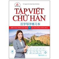 Tập Viết Chữ Hán Biên Soạn Theo Giáo Trình 301 Câu Đàm Thoại Tiếng Hoa Tái Bản Lần 2