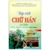 Tập Viết Chữ Hán Cơ Bản Dễ Học Nhớ Lâu 100 Trong 10 Ngày