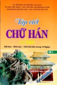Tập Viết Chữ Hán Cơ Bản Tập 2 (Dễ Nhớ - Học Lâu - 100 Chữ Hán Trong 10 Ngày)