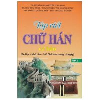 Tập Viết Chữ Hán Cơ Bản Tâp 2 Dễ Học - Nhớ Lâu - 100 Chữ Hán Trong 10 Ngày