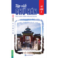 Tập Viết Chữ Hán Theo Giáo Trình Boya - Sơ Cấp 1 Tái Bản 2020