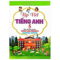 Tập Viết Tiếng Anh 5 (Biên Soạn Theo Bộ Sách Family And Friends 5 - National Edition)