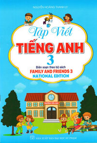 Tập Viết Tiếng Anh Lớp 3 - National Edition Biên Soạn Theo Bộ Sách Family And Friends 3