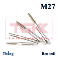 Taro thẳng ren trái (ren ngược) M27