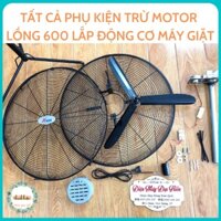 Tất Cả Phụ Kiện [ KHÔNG CÓ MOTOR Máy Giặt ] Lắp Cho Lồng 600 { SIÊU MÁT , SIÊU MẠNH VÀ CHẠY ÊM }