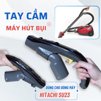 Tay Cầm Máy Hút Bụi HITACHI Có Hồng Ngoại, Phụ Kiện Tay Cầm Máy Hút Bụi Dùng Cho Dòng Máy HITACHI SU23